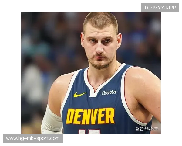 约基奇MVP呼声再起，统治赛场的超级巨星